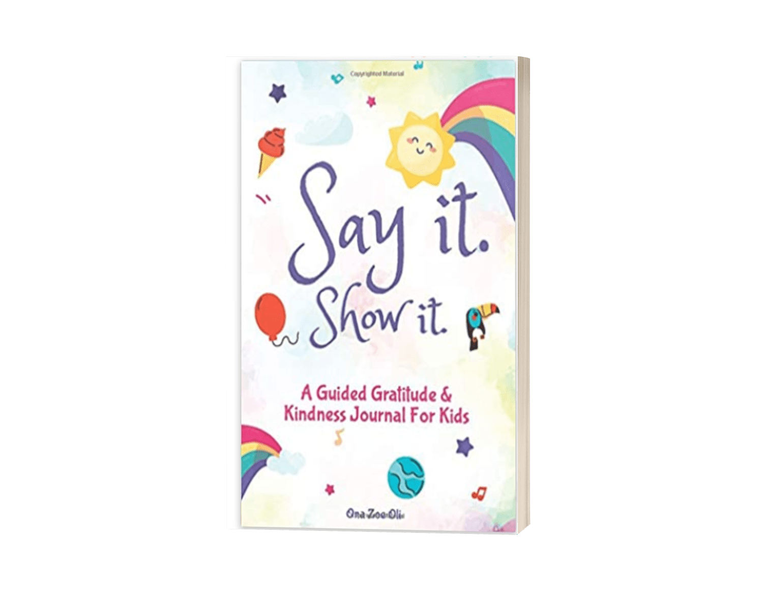 Say It Show It- Gratitude & Kindness Journal by Zoe Oli