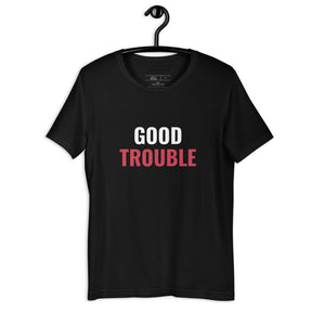 Good Trouble Unisex T-Shirt